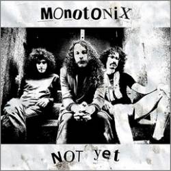 Monotonix : Not Yet